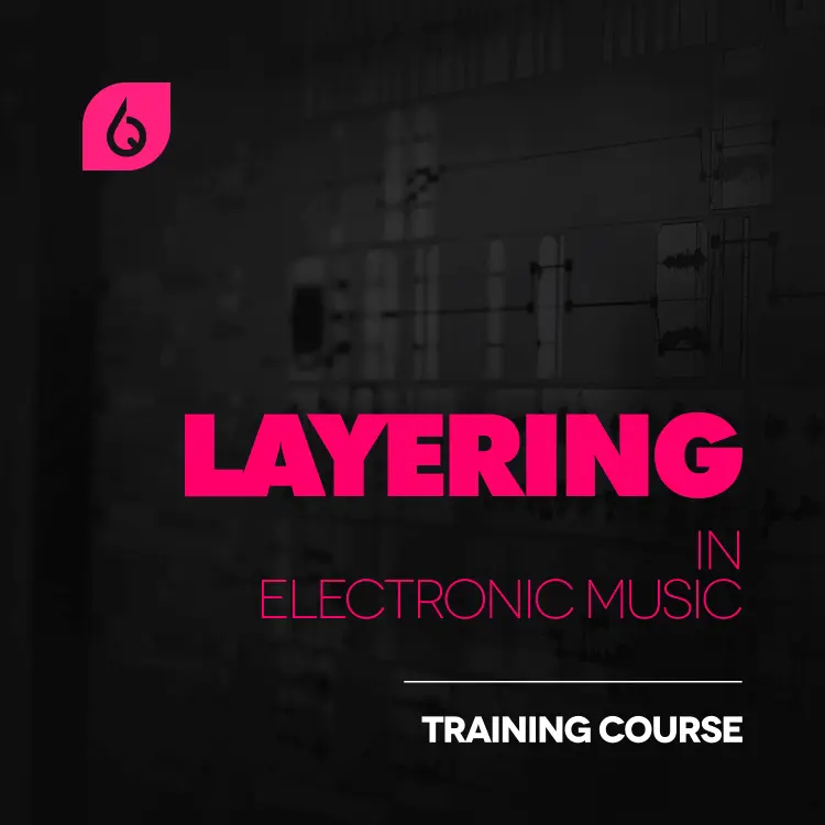 Layering In Electronic Music Training Course